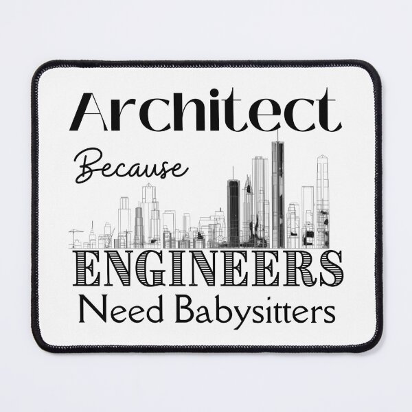 Item preview, (White) Architect Because Engineers Need Babysitters designed and sold by Novelty-Shirts.