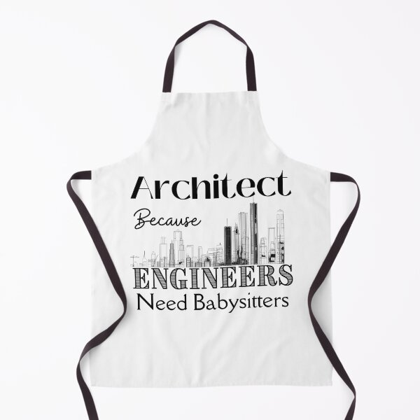 Item preview, (White) Architect Because Engineers Need Babysitters designed and sold by Novelty-Shirts.