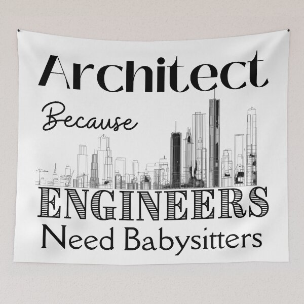 Item preview, (White) Architect Because Engineers Need Babysitters designed and sold by Novelty-Shirts.