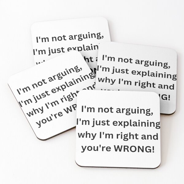 Item preview, "I'm not arguing, I'm just explaining why I'm right and you're wrong. designed and sold by Savage-ts.
