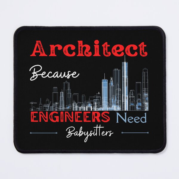 Item preview, Architect Because Engineers Need Babysitters designed and sold by Novelty-Shirts.