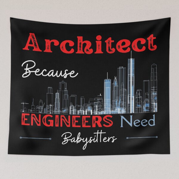 Item preview, Architect Because Engineers Need Babysitters designed and sold by Novelty-Shirts.