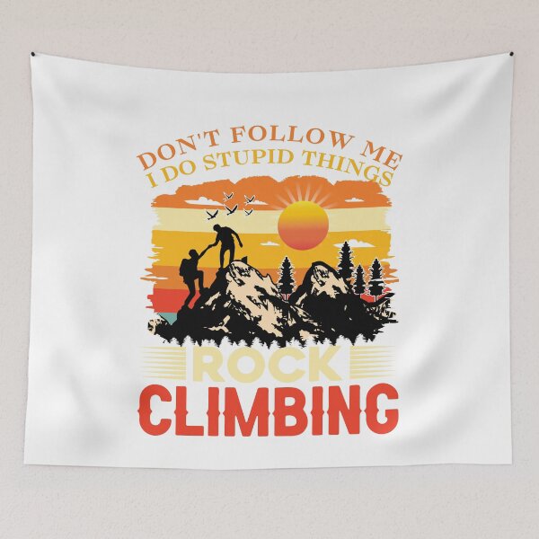 Item preview, Don't Follow Me I Do Stupid Things Rock Climbing designed and sold by LadyHustle.