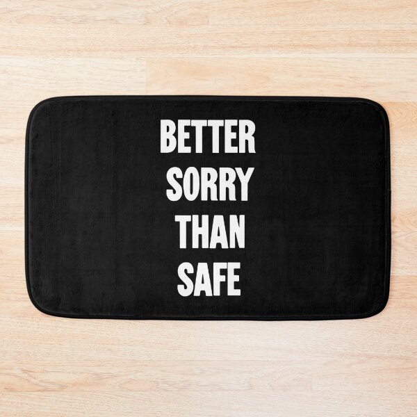 Item preview, Better Sorry Than Safe designed and sold by Good-Looking Corpse.