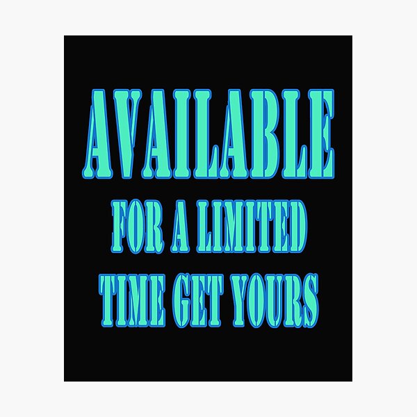 Item preview, Available For A Limited Time Get Yours designed and sold by JLCableStudio.