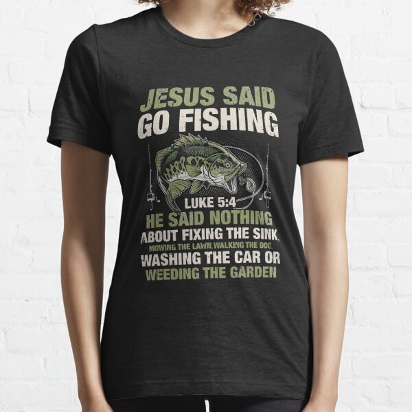 Funny Fishing Shirt, Jesus Said Go Fishing Fish Story Bible