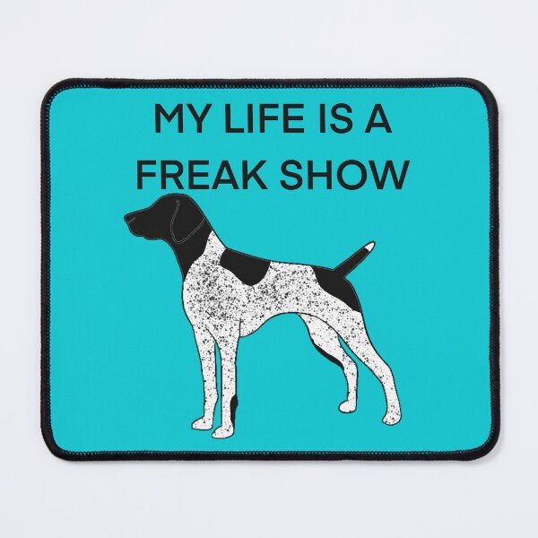 Item preview, My life is a freak show black roan gsp designed and sold by Horsequeenozie.