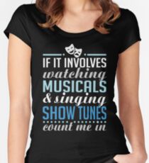 If It Involves Watching Musicals and Sing Show Tunes Women's Fitted Scoop T-Shirt