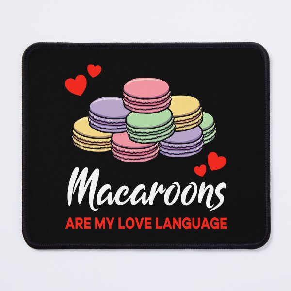 Item preview, Macaroons are my Love Language Funny designed and sold by jonmlam.