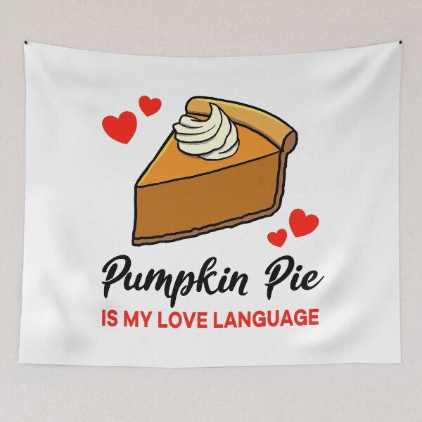 Item preview, Pumpkin Pie is my Love Language designed and sold by jonmlam.