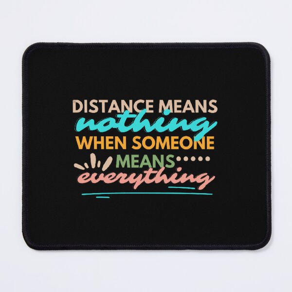 Item preview, Aesthetic Long Distance Relationship Quotes : Distance Means Nothing When Someone Means Everything - Colorful designed and sold by shellagrash.