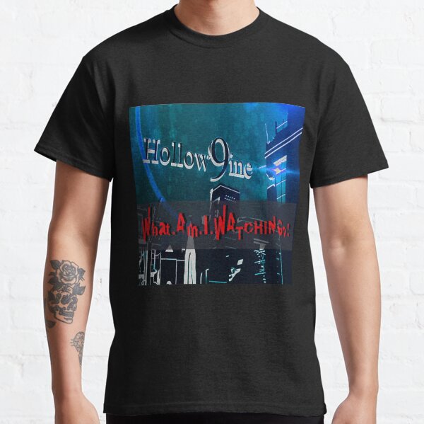 Hollow9ine's What Am I Watching Classic T-Shirt