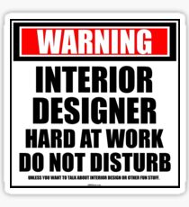 Warning Interior Designer Hard At Work Do Not Disturb Sticker