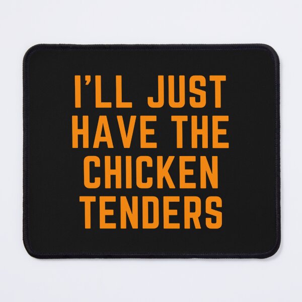 Item preview, I'll Just Have The Chicken Tenders designed and sold by maitejada.