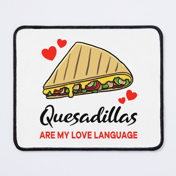 Item preview, Quesadillas are my Love Language designed and sold by jonmlam.
