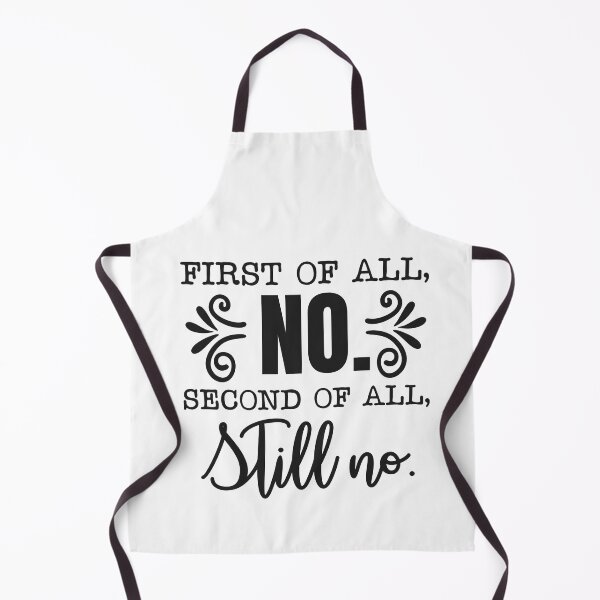 Item preview, First of All No Second of All Still No designed and sold by teamph.