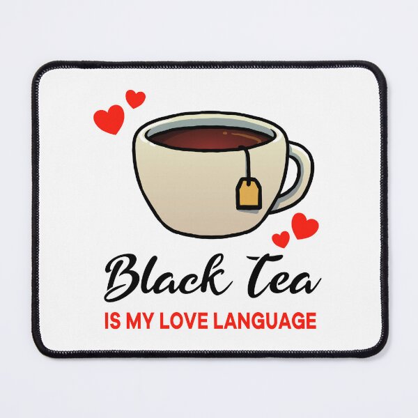 Item preview, Black Tea is my Love Language designed and sold by jonmlam.
