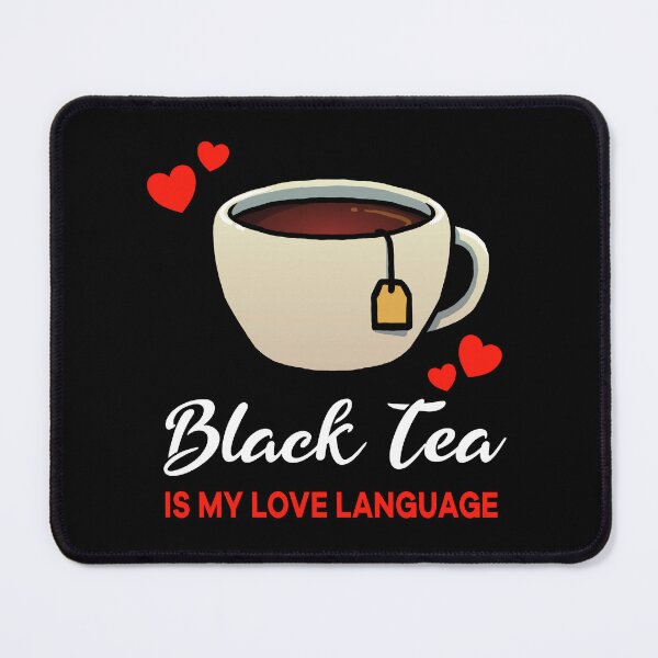 Item preview, Black Tea is my Love Language Funny designed and sold by jonmlam.