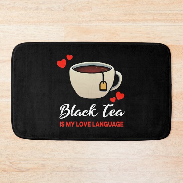 Item preview, Black Tea is my Love Language Funny designed and sold by jonmlam.