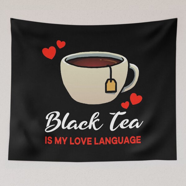 Item preview, Black Tea is my Love Language Funny designed and sold by jonmlam.