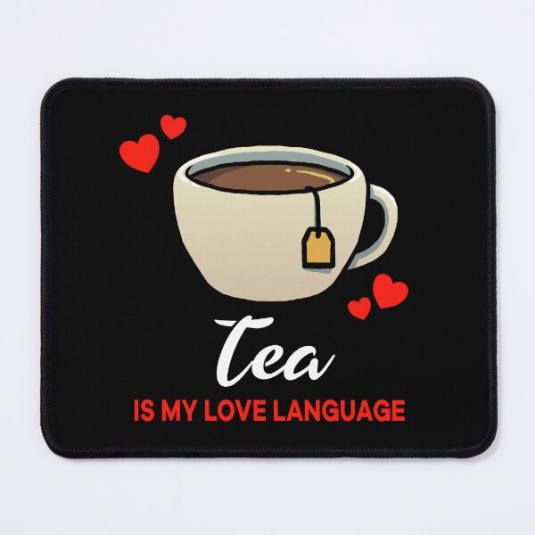 Item preview, Tea is my Love Language Funny designed and sold by jonmlam.