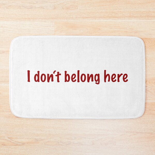 Item preview, I don't belong here designed and sold by CamoQuotes.