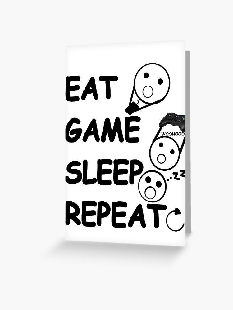 Eat Game Sleep Repeat Cycle Greeting Card By Tautvydas Redbubble - roblox eat sleep play repeat greeting card