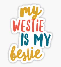 My Westie is my bestie Sticker