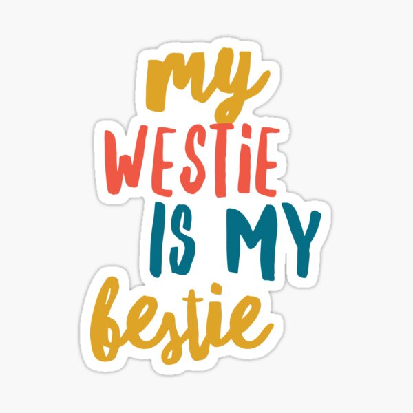 My Westie is my bestie Sticker