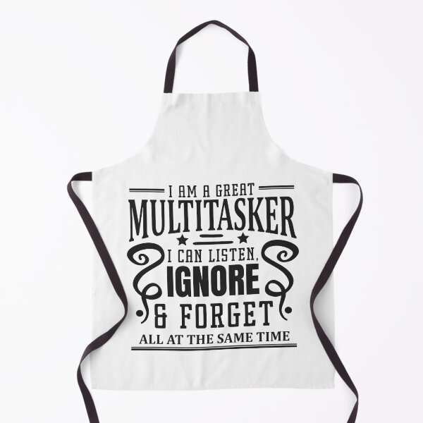 Item preview, I am a great multitasker I can listen ignore and forget designed and sold by teamph.