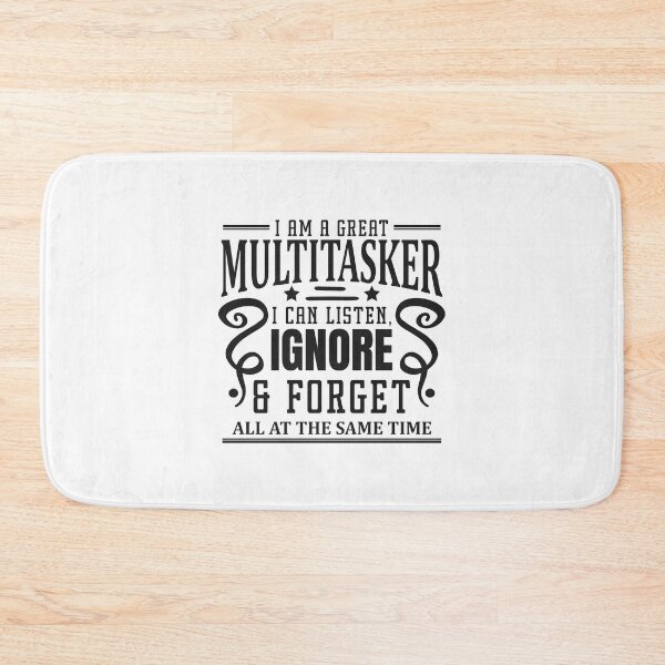 Item preview, I am a great multitasker I can listen ignore and forget designed and sold by teamph.