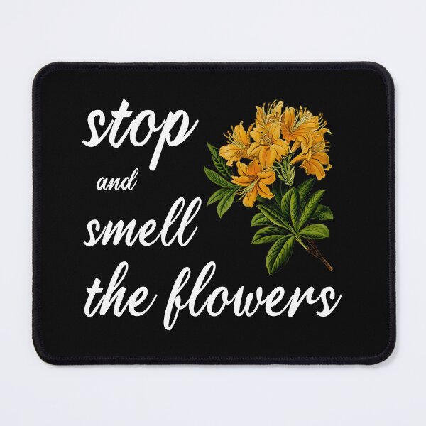 Item preview, stop and smell the flowers designed and sold by jannisgu.
