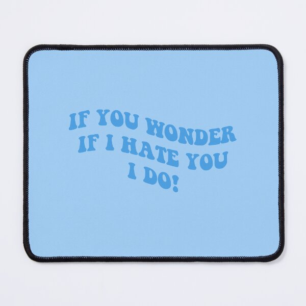 Item preview, if you wonder if I hate you I do designed and sold by everything4eva.