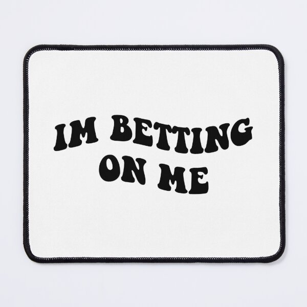 Item preview, im betting on me  designed and sold by everything4eva.