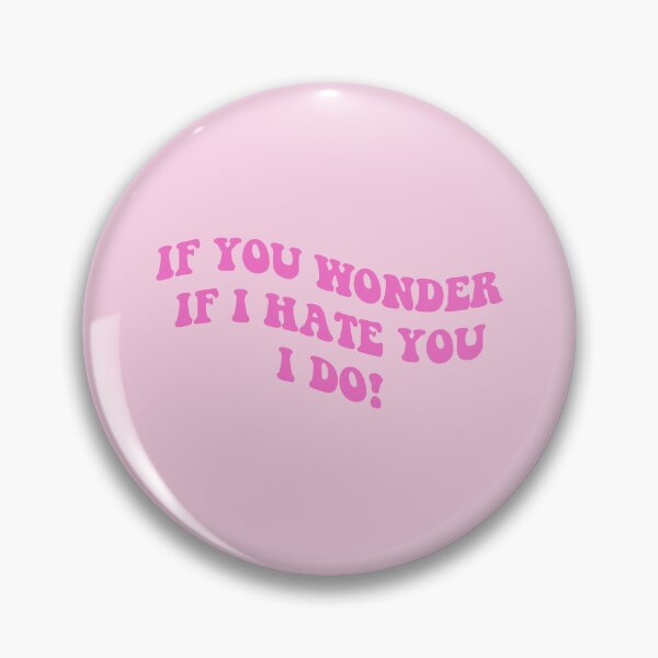 Item preview, if you wonder if I hate you I do designed and sold by everything4eva.