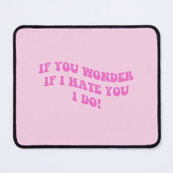 Item preview, if you wonder if I hate you I do designed and sold by everything4eva.