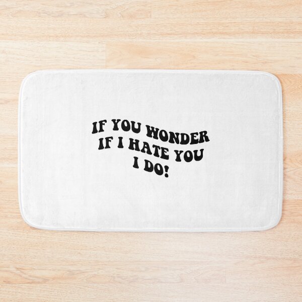 Item preview, if you wonder if I hate you I do designed and sold by everything4eva.