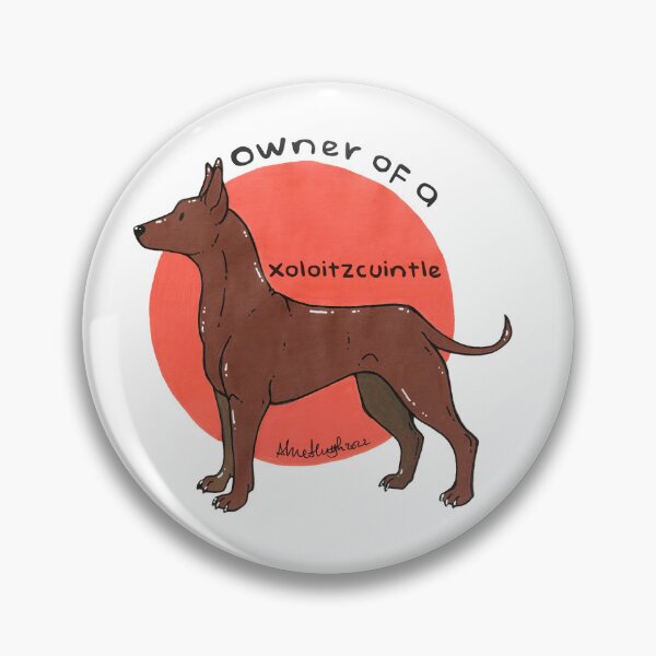 Item preview, Owner of a Xoloitzcuintle designed and sold by Miss-A-McQ-Art.