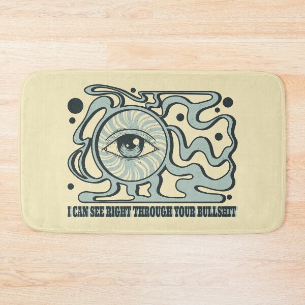 Item preview, all-seeing eye and the inscription I can see right through your bullshit, designed and sold by ShamanskaKate.