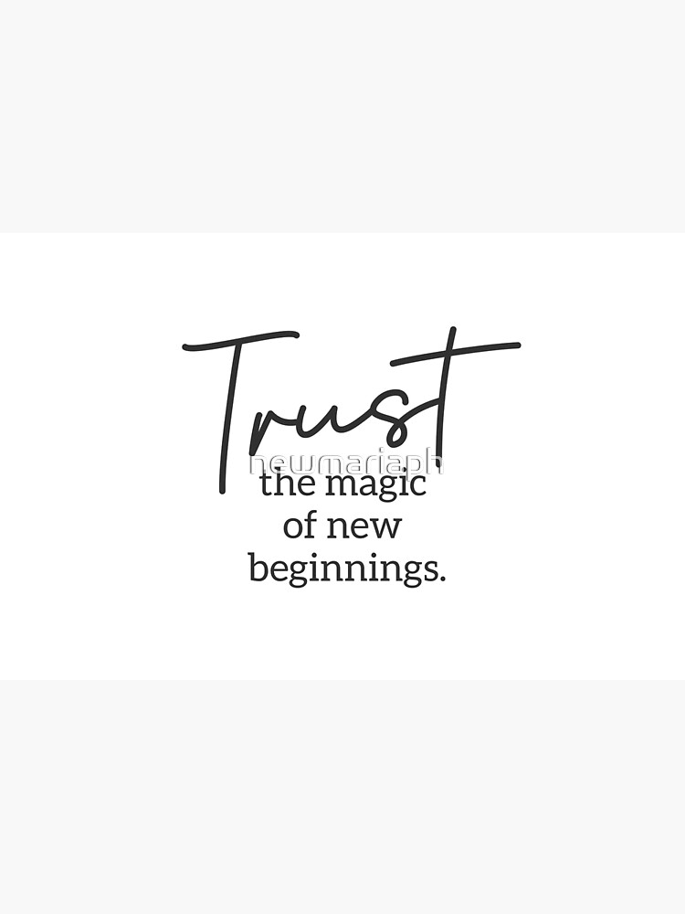 Trust the Magic of New Beginnings by newmariaph