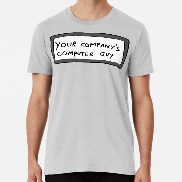 Item preview, Your Company's Computer Guy designed and sold by kelvinmeyer.