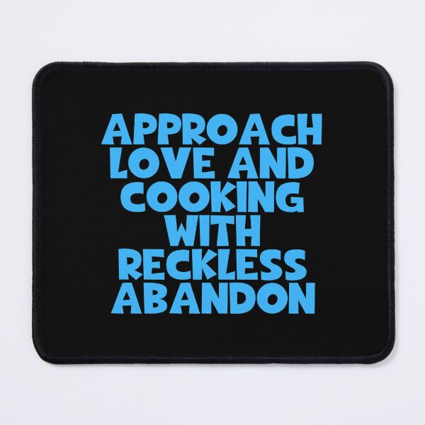 Item preview, Approach Love And Cooking With Reckless Abandon designed and sold by JourneyCreative.