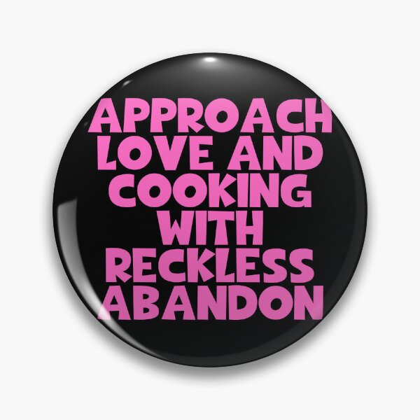 Item preview, Approach Love And Cooking With Reckless Abandon designed and sold by JourneyCreative.