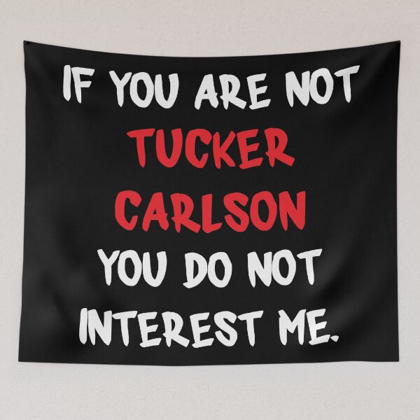 Item preview, Tucker Carlson - If you are not designed and sold by 2Girls1Shirt.