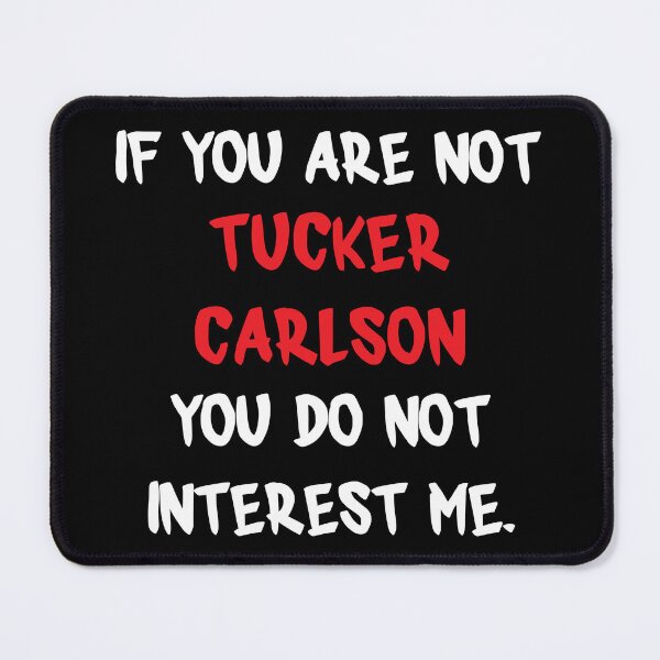 Item preview, Tucker Carlson - If you are not designed and sold by 2Girls1Shirt.