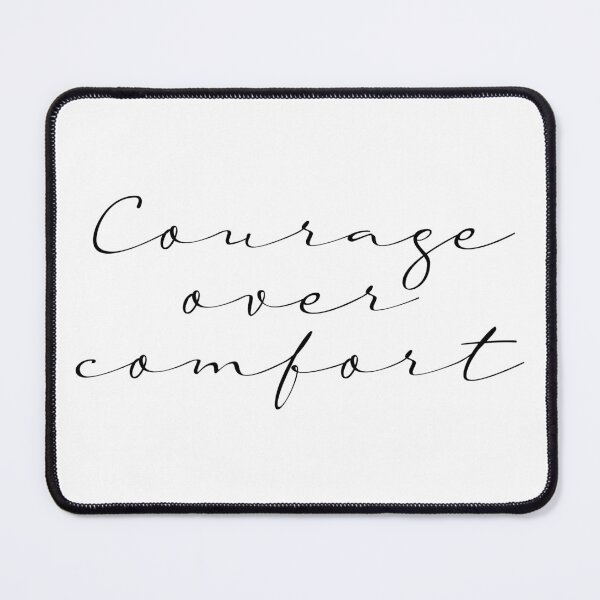 Item preview, Courage over comfort designed and sold by brizsic.