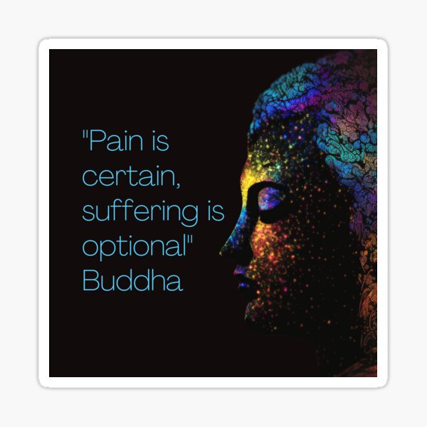 Buddha - Pain Is Certain, Suffering Is Optional