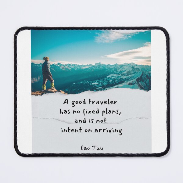 Item preview, A good traveler has no fixed plans, and is not intent on arriving - Lao Tzu designed and sold by LifeWisdom.