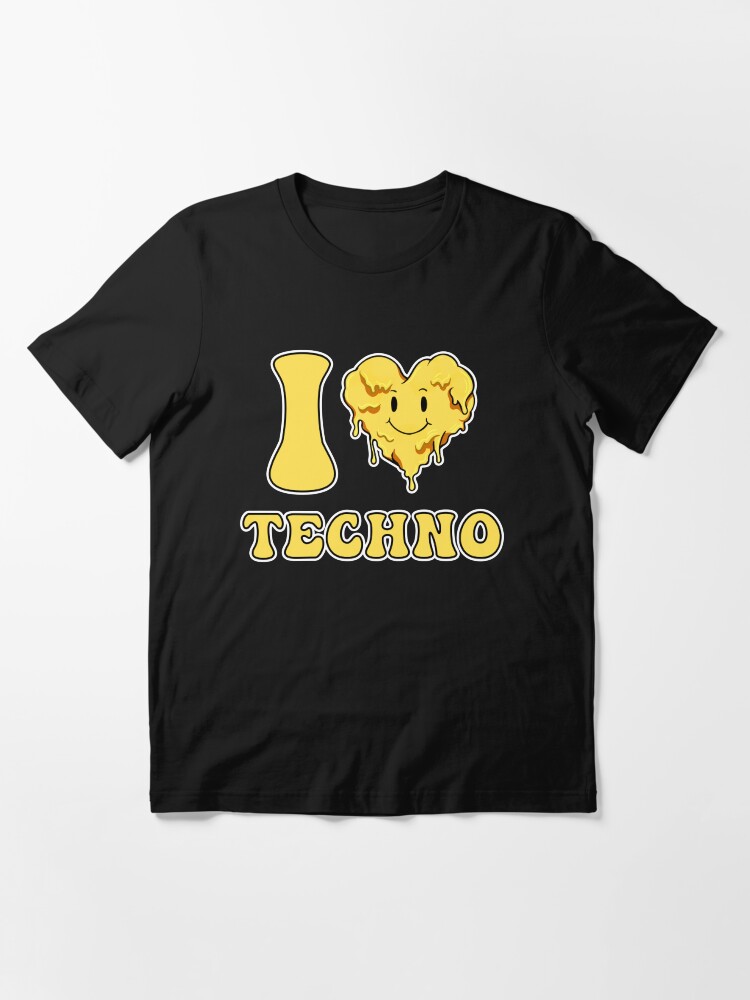 I love techno t shirt hotsell