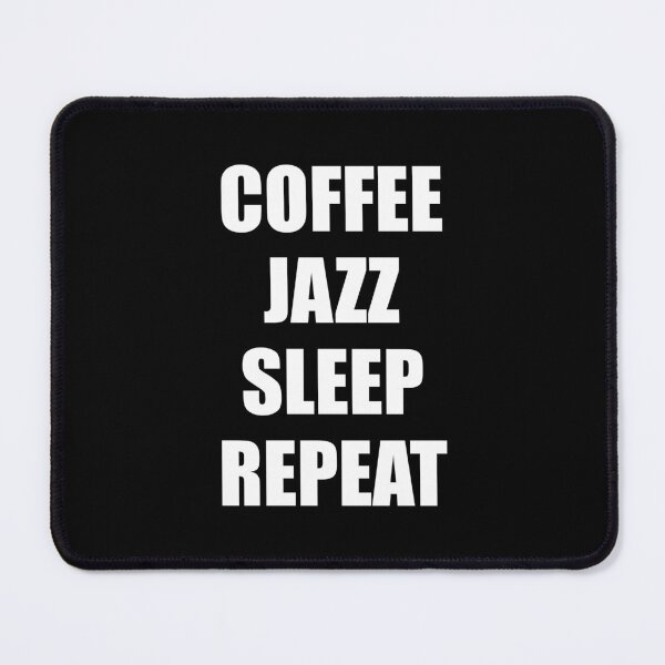 Item preview, Coffee Jazz Sleep Repeat - Coffee and Jazz designed and sold by Inspirationmotivation.